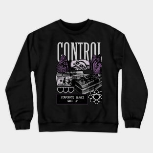 Control - Corporate Slaves Wake Up Crewneck Sweatshirt